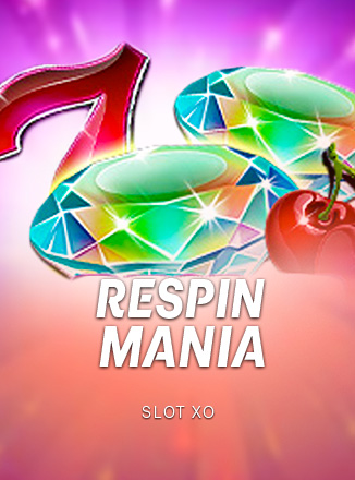 Respin Mania Slotxo ทดลองเล่นฟรี