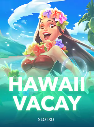 Hawaii Vacay Slotxo ทดลองเล่นฟรี